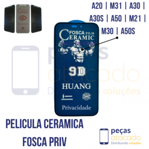 P-0630 PELICULA SAMSUNG A20 | M31 | A30 | A30S | A50 | M21 | M30 | A50S CERAMICA FOSCA PRIVACIDADE